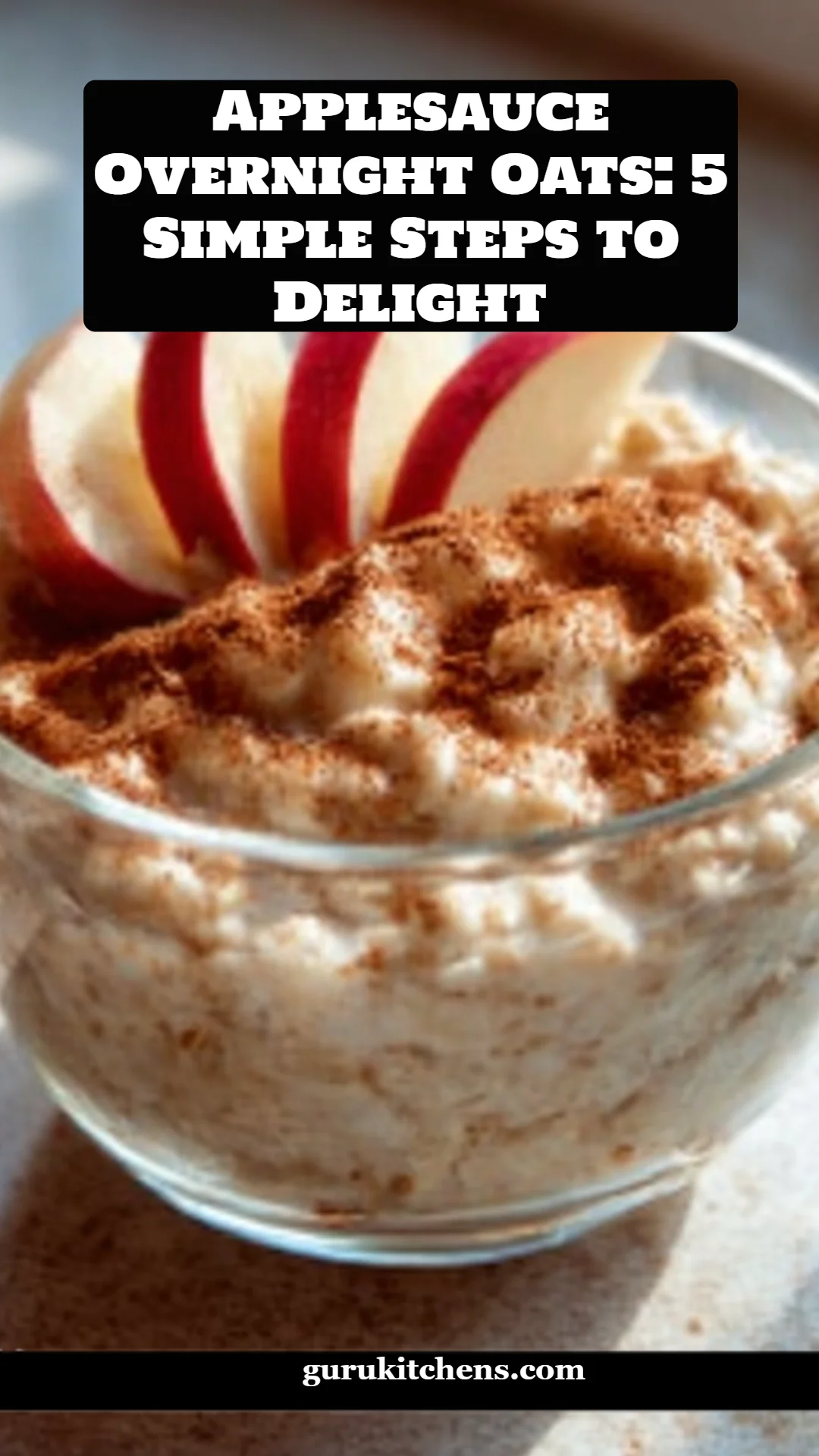 Applesauce Overnight Oats: 5 Simple Steps to Delight