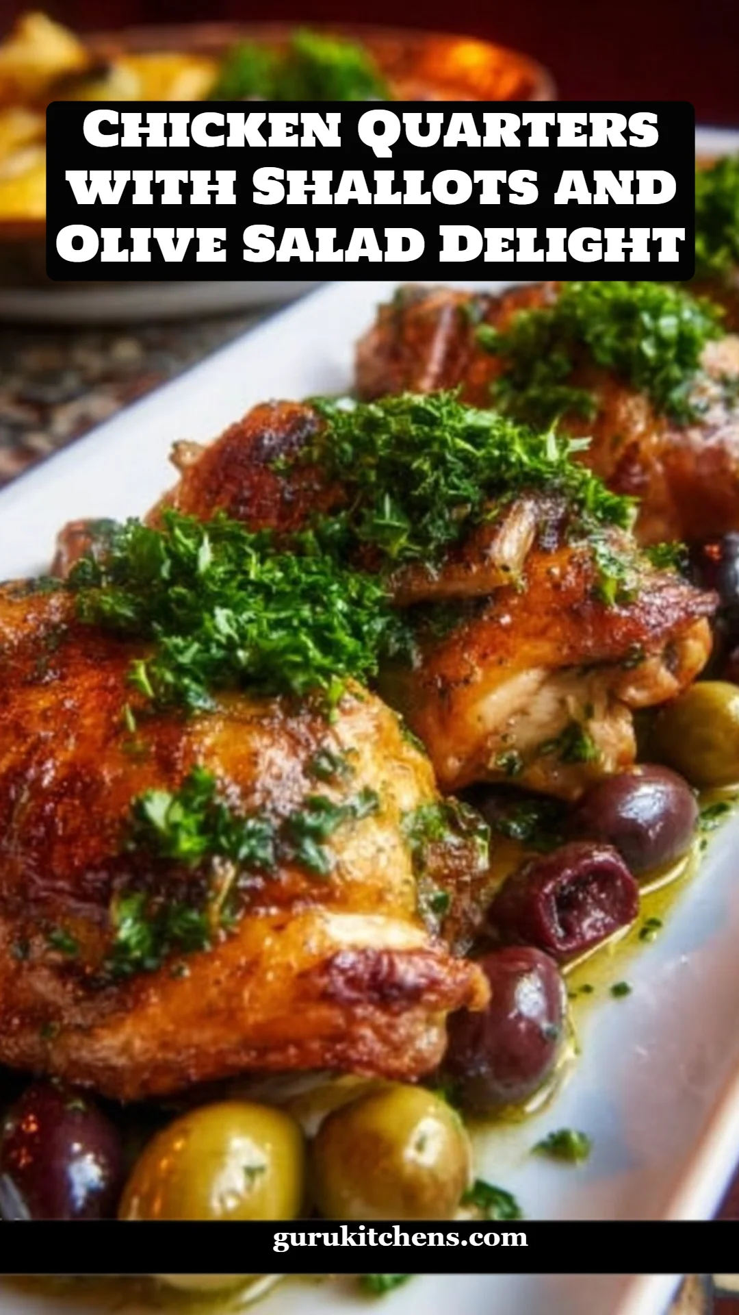 Chicken Quarters with Shallots and Olive Salad Delight