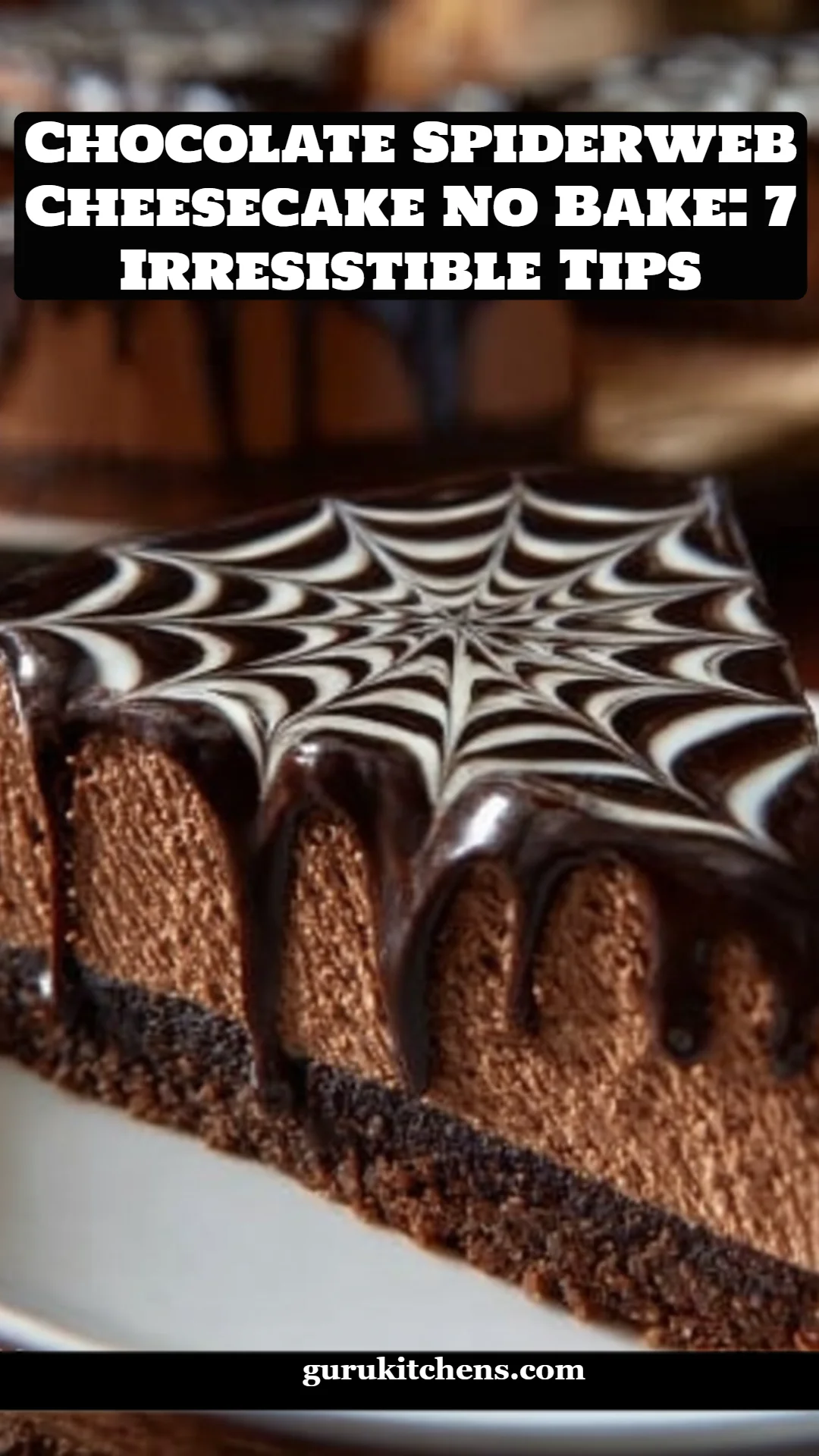 Chocolate Spiderweb Cheesecake No Bake: 7 Irresistible Tips