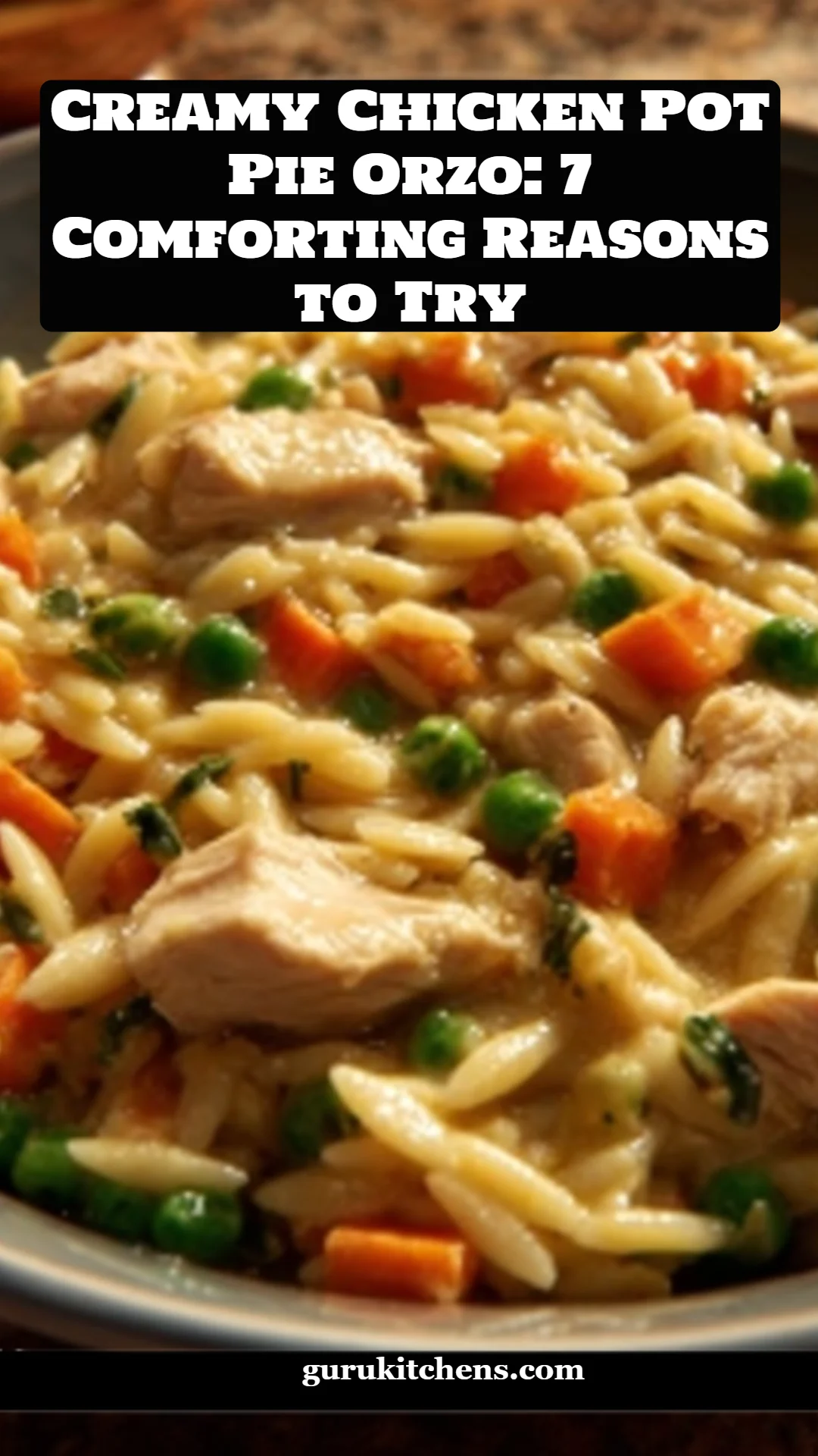 Creamy Chicken Pot Pie Orzo: 7 Comforting Reasons to Try