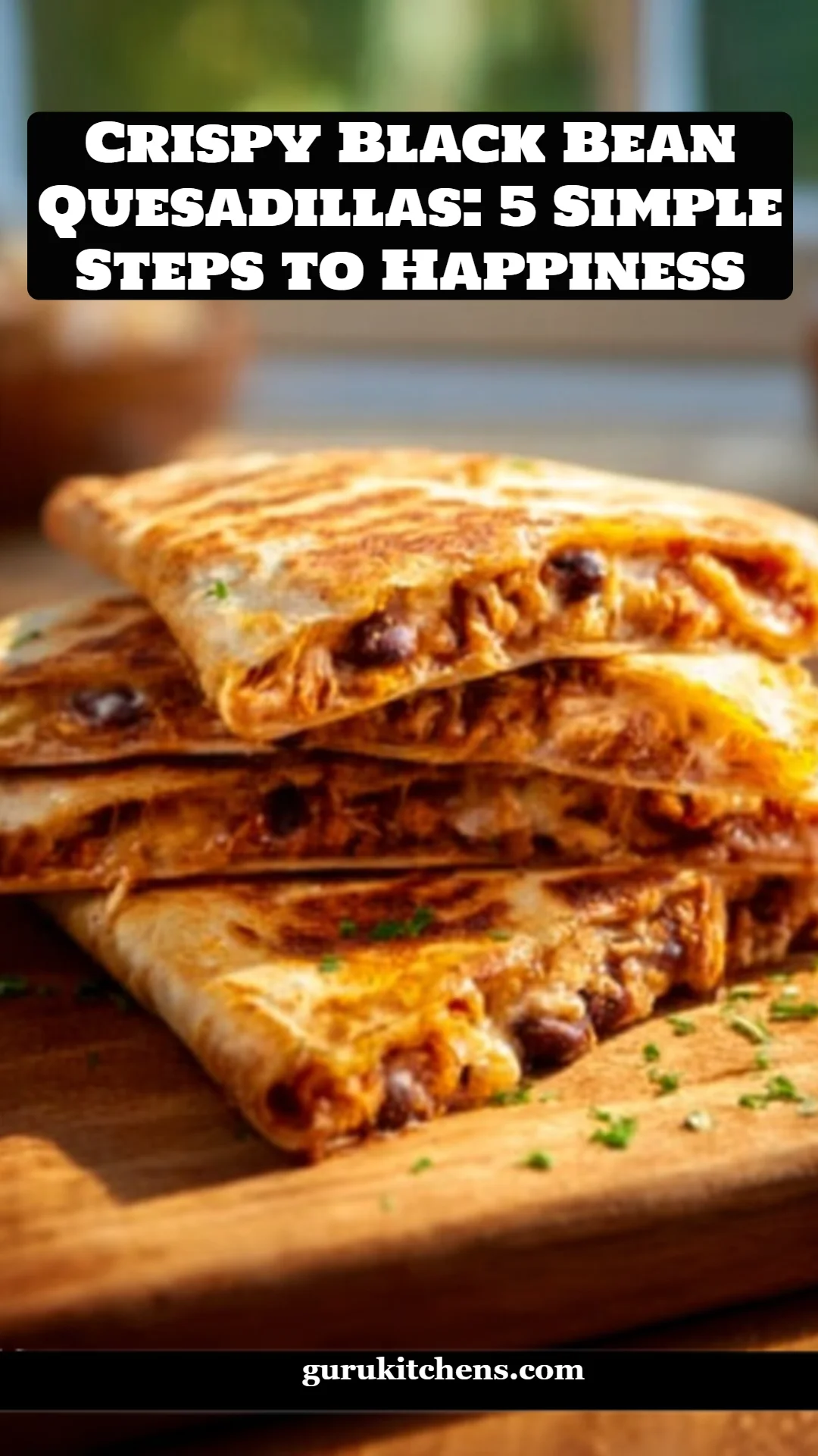 Crispy Black Bean Quesadillas: 5 Simple Steps to Happiness