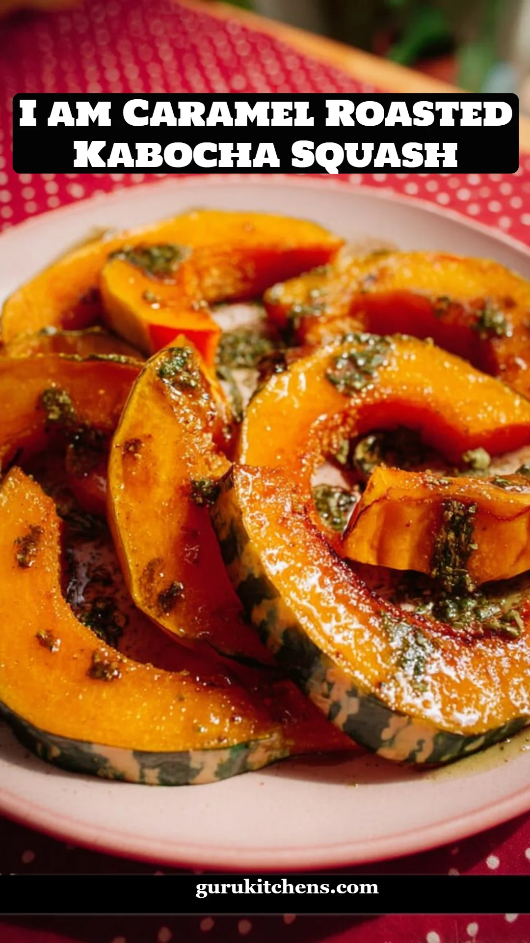 I am Caramel Roasted Kabocha Squash