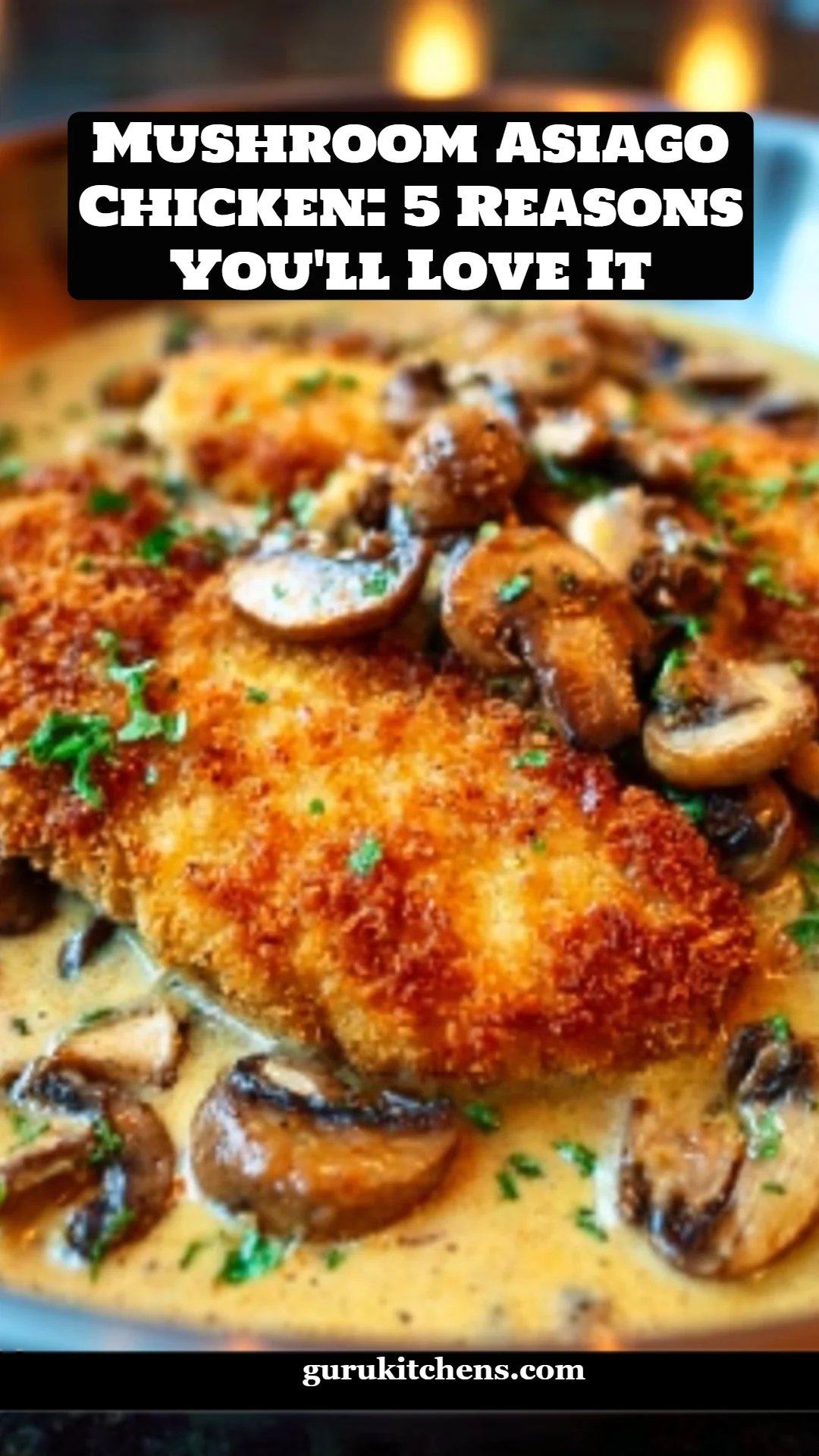 Mushroom Asiago Chicken: 5 Reasons You'll Love It