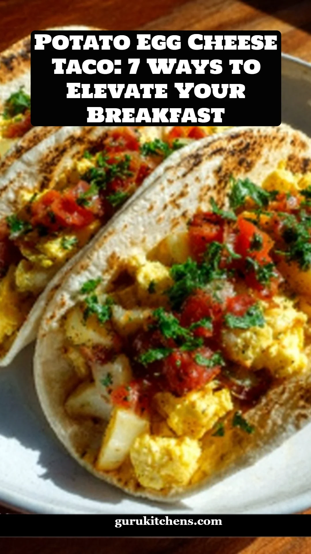 Potato Egg Cheese Taco: 7 Ways to Elevate Your Breakfast
